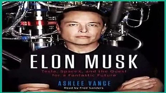 Elon Musk: Tesla, SpaceX, and the Quest for a Fantastic Future For Kindle