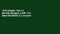 Full version  Heir of the Fae (Dragon s Gift: The Dark Fae Book 2) Complete