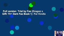 Full version  Trial by Fae (Dragon s Gift: The Dark Fae Book 1)  For Kindle