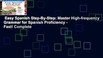 Easy Spanish Step-By-Step: Master High-frequency Grammar for Spanish Proficiency - Fast! Complete