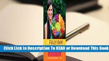 [Read] The Fully Raw Diet: 21 Days to Better Health, with Meal and Exercise Plans, Tips, and 75