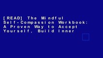 [READ] The Mindful Self-Compassion Workbook: A Proven Way to Accept Yourself, Build Inner