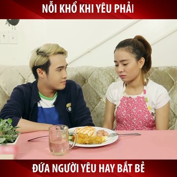 NHỮNG NỖI KHỎ KHI YÊU PHẢI ĐỨA CHUYÊN ĐI BẮT BẺ