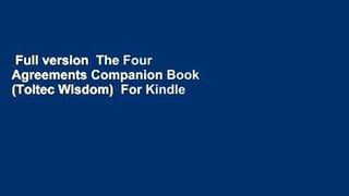 Full version  The Four Agreements Companion Book (Toltec Wisdom)  For Kindle