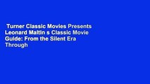 Turner Classic Movies Presents Leonard Maltin s Classic Movie Guide: From the Silent Era Through