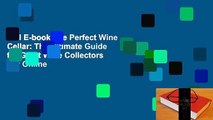 Full E-book The Perfect Wine Cellar: The Ultimate Guide for Great Wine Collectors  For Online
