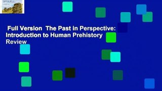 Full Version  The Past in Perspective: An Introduction to Human Prehistory  Review