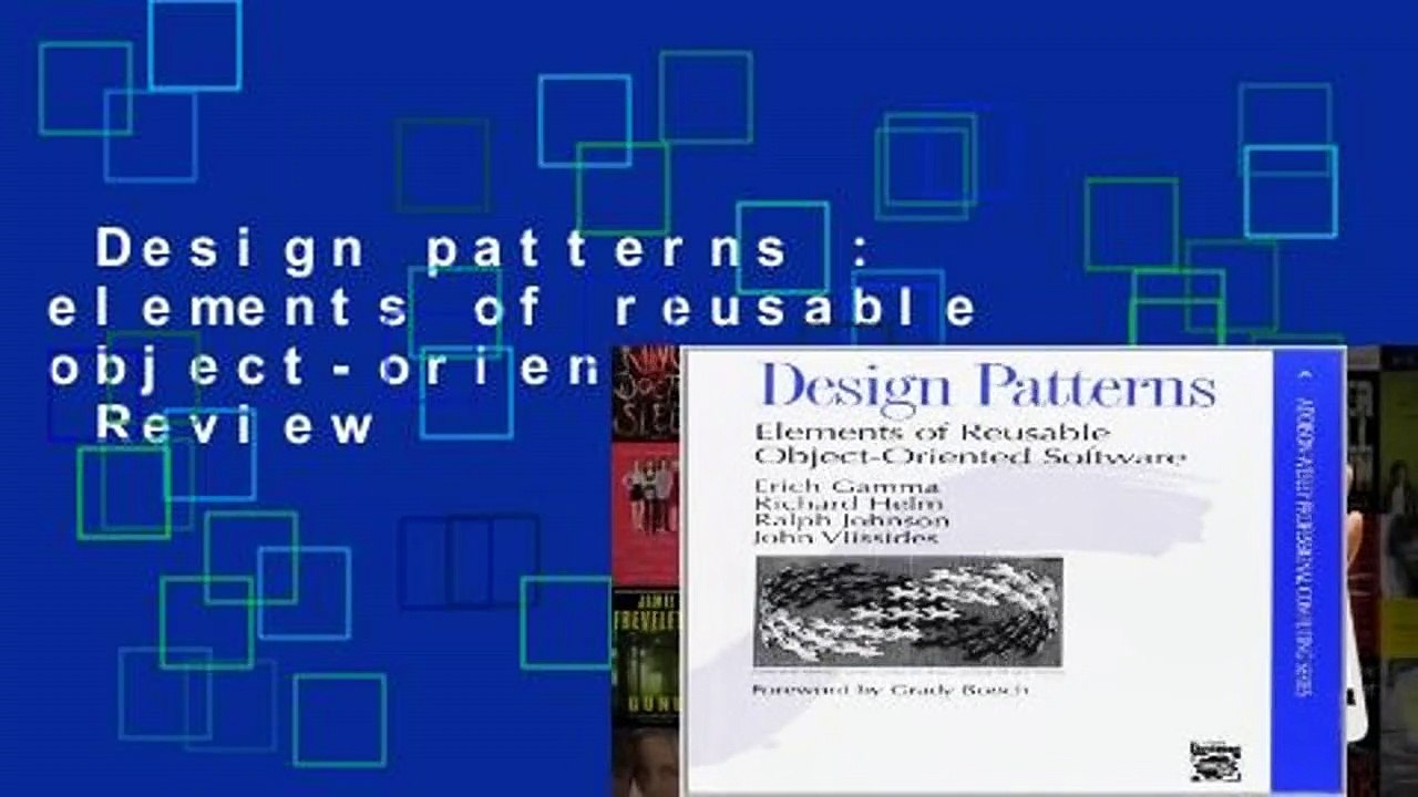 Design patterns : elements of reusable object-oriented software  Review