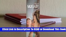 Full E-book VaxBaby: The Curious Parent's Guide to Pediatric Vaccines  For Full