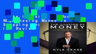 The Illusion of Money: Why Chasing Money Is Stopping You from Receiving It  Review