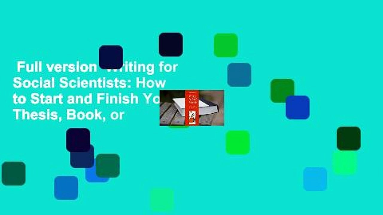 Full version  Writing for Social Scientists: How to Start and Finish Your Thesis, Book, or