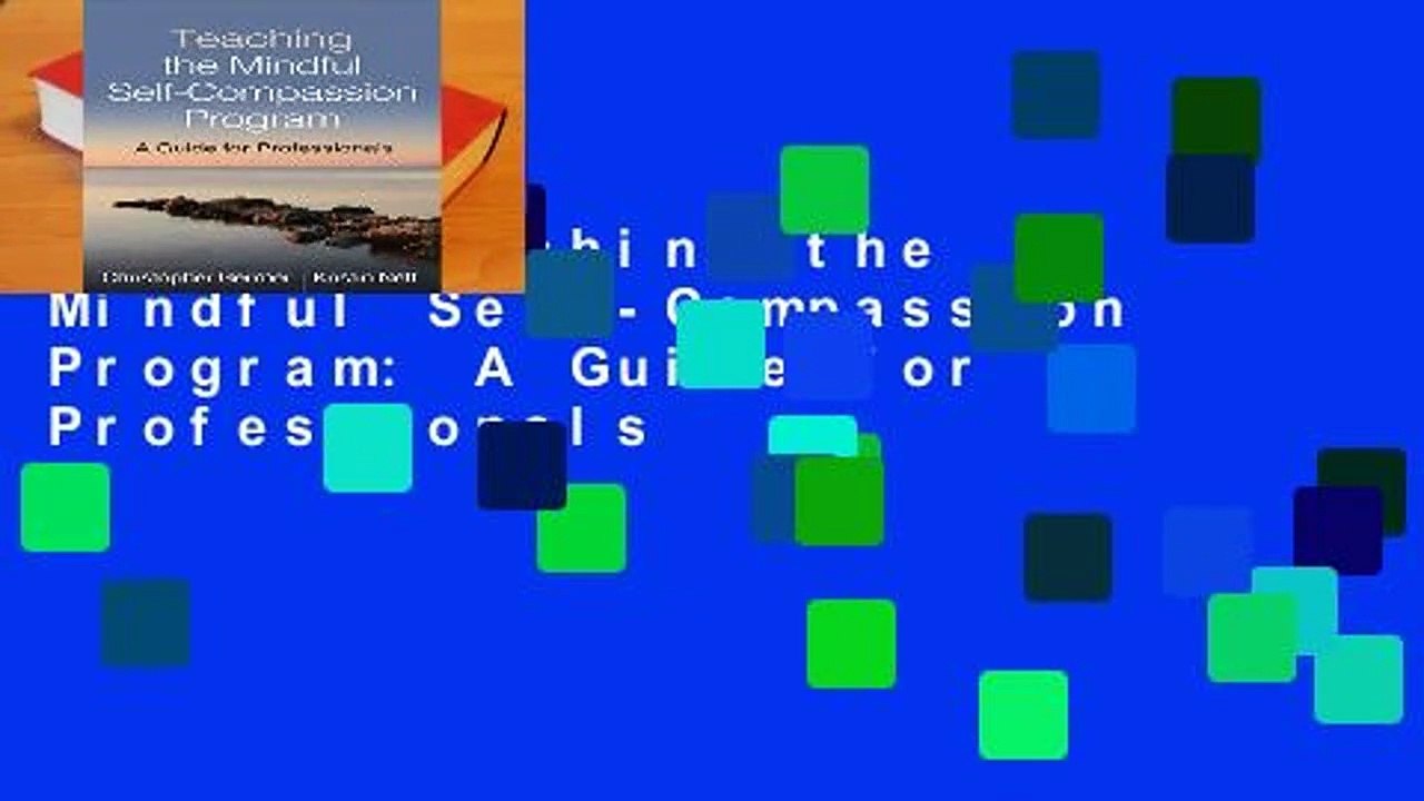 [READ] Teaching the Mindful Self-Compassion Program: A Guide for Professionals
