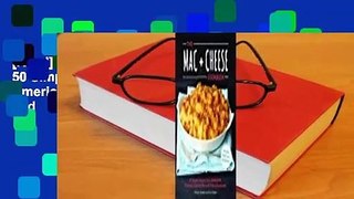 [Read] The Mac + Cheese Cookbook: 50 Simple Recipes from Homeroom, America's Favorite Mac and