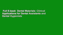 Full E-book  Dental Materials: Clinical Applications for Dental Assistants and Dental Hygienists