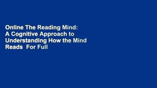 Online The Reading Mind: A Cognitive Approach to Understanding How the Mind Reads  For Full