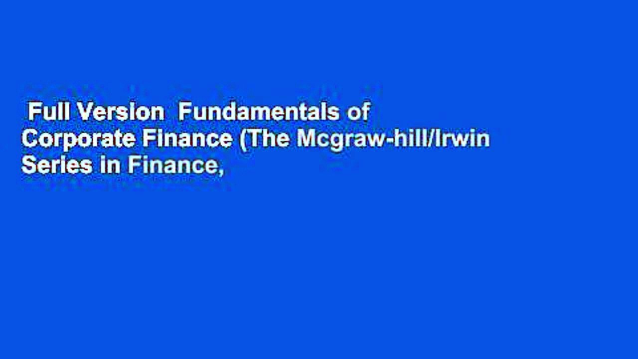 Full Version  Fundamentals of Corporate Finance (The Mcgraw-hill/Irwin Series in Finance,