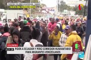 Colombia: piden a Perú y Ecuador corredor humanitario para migrantes venezolanos