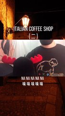 【Italian Coffee Shop】Na Na Na唱给你们提神专用