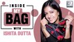 Inside My Bag With Ishita Dutta Exclusive With Lehren
