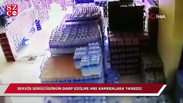 Servis sürücüsünün darp edilme anı kameralara yansıdı