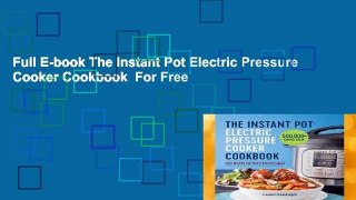 Full E-book The Instant Pot Electric Pressure Cooker Cookbook  For Free