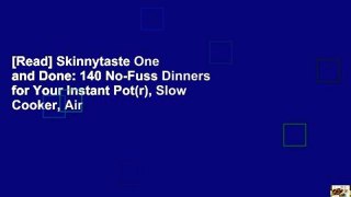 [Read] Skinnytaste One and Done: 140 No-Fuss Dinners for Your Instant Pot(r), Slow Cooker, Air