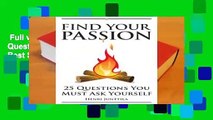 Full version  Find Your Passion: 25 Questions You Must Ask Yourself  Best Sellers Rank : #2