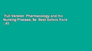 Full Version  Pharmacology and the Nursing Process, 9e  Best Sellers Rank : #5