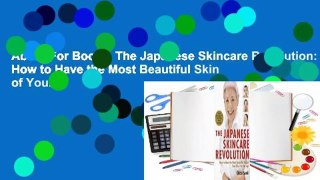 About For Books  The Japanese Skincare Revolution: How to Have the Most Beautiful Skin of Your