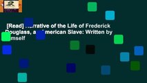[Read] Narrative of the Life of Frederick Douglass, an American Slave: Written by Himself