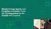 [Read] Vintage Spirits and Forgotten Cocktails: From the Alamagoozlum to the Zombie and Beyond,