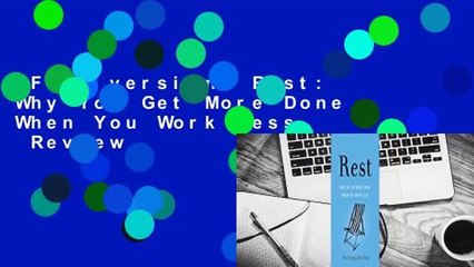 Full version  Rest: Why You Get More Done When You Work Less  Review