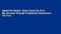 About For Books  Down Came the Rain: My Journey Through Postpartum Depression  For Free