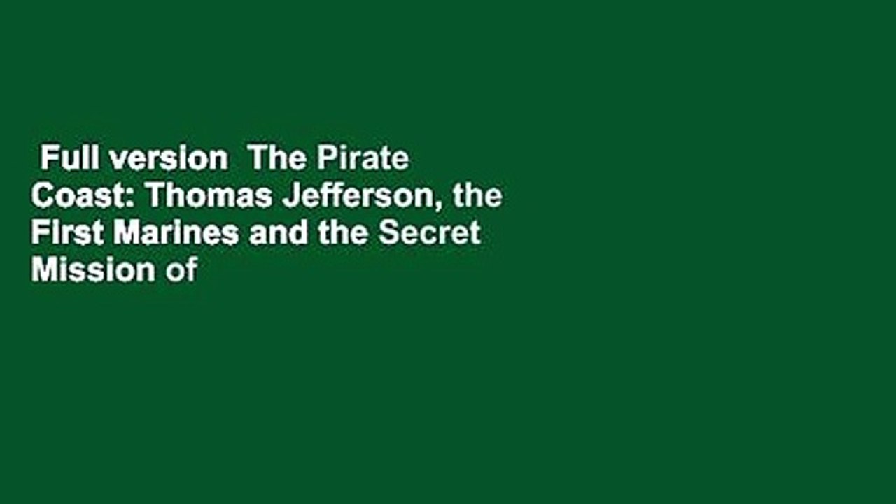 Full version  The Pirate Coast: Thomas Jefferson, the First Marines and the Secret Mission of