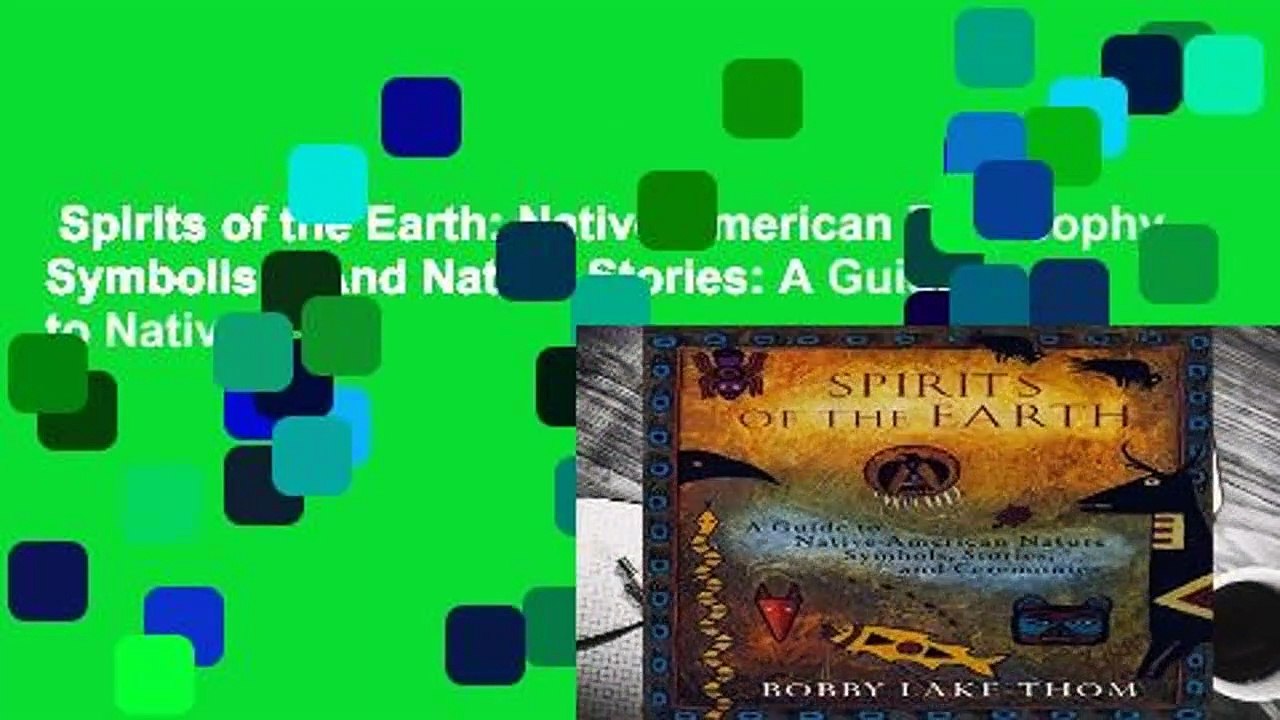 Spirits of the Earth: Native American Philosophy, Symbolism And Nature Stories: A Guide to Native