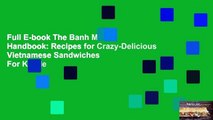 Full E-book The Banh Mi Handbook: Recipes for Crazy-Delicious Vietnamese Sandwiches  For Kindle