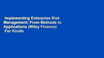 Implementing Enterprise Risk Management: From Methods to Applications (Wiley Finance)  For Kindle