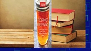 Full E-book Foolproof Preserving: A Guide to Small Batch Jams, Jellies, Pickles, Condiments, and