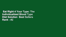 Eat Right 4 Your Type: The Individualized Blood Type Diet Solution  Best Sellers Rank : #2