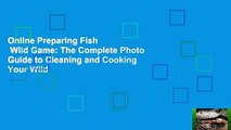 Online Preparing Fish   Wild Game: The Complete Photo Guide to Cleaning and Cooking Your Wild