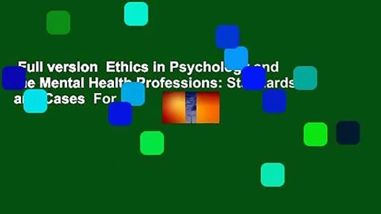 Full version  Ethics in Psychology and the Mental Health Professions: Standards and Cases  For