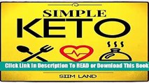 [Read] Simple Keto: the Easiest Low Carb Ketogenic Diet For Beginners to Get Keto Adapted, Burn