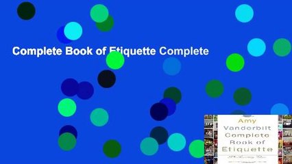 The Ultimate Guide to Etiquette 📘: Amy Vanderbilt's Complete Book of Etiquette (50th Anniversary Edition)