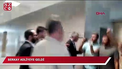 BERKAY ADLİYEYE GELDİ