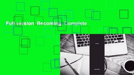 Full version  Becoming. Complete