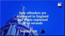 Court - How offenders are sentenced in England and Wales explained in 60 seconds