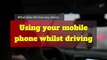 Driving offences - What does the law say about using your mobile phone whilst driving