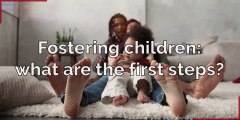 Fostering children - What are the first steps