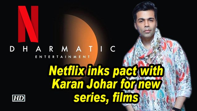 Netflix inks pact with Karan Johar for new series, films