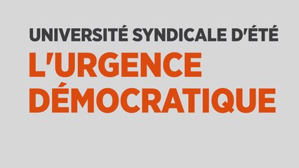 Université syndicale d'été, l'urgence démocratique